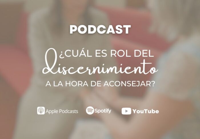 Podcast: ¿Cuál es el rol del discernimiento a la hora de aconsejar?