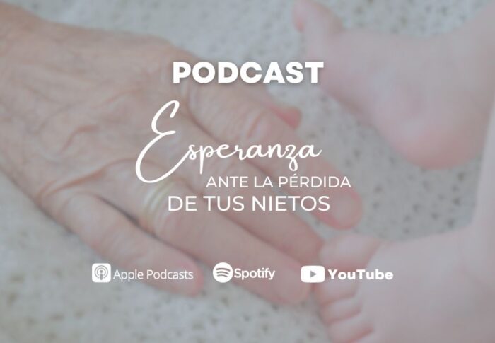 Podcast: Esperanza ante la pérdida de tus nietos