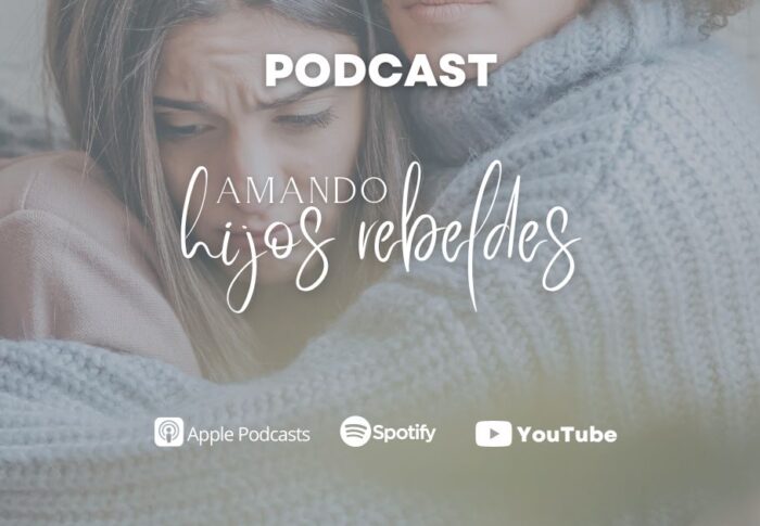 Podcast: Amando hijos rebeldes