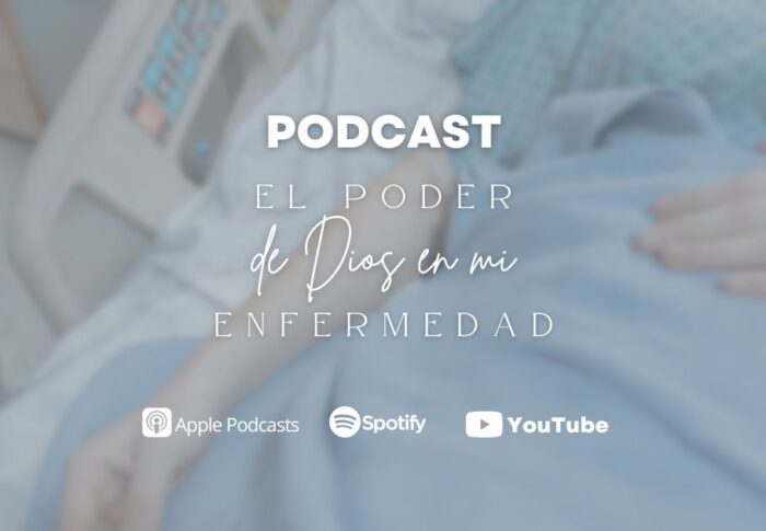 Podcast: El poder de Dios en mi enfermedad