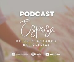 Podcast: Esposa de un plantador de iglesias