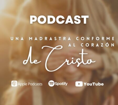 Podcast: Una madrastra conforme al corazón de Cristo