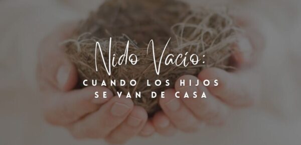 Nido Vacío: Cuando los hijos se van de casa