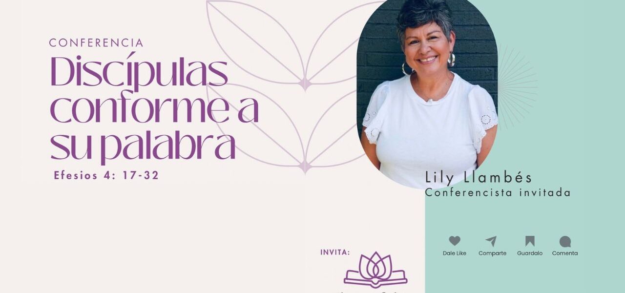 Conferencia para Mujeres: Discípulas Conforme a Su Palabra badasa en Efesios 4:17-32