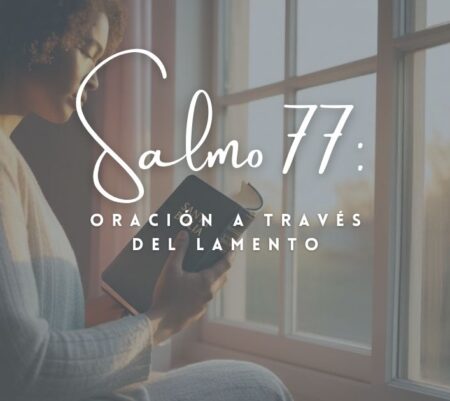 Salmo 77: Oración a través del lamento